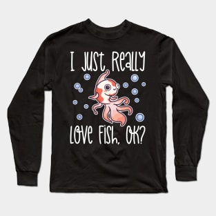 I Just Really Love Fish, OK? print Long Sleeve T-Shirt